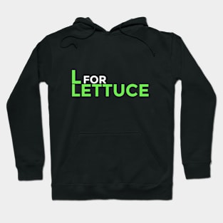 L For Lettuce. Lettuce! Hoodie